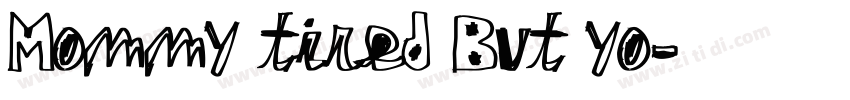 Mommy tired But yo字体转换